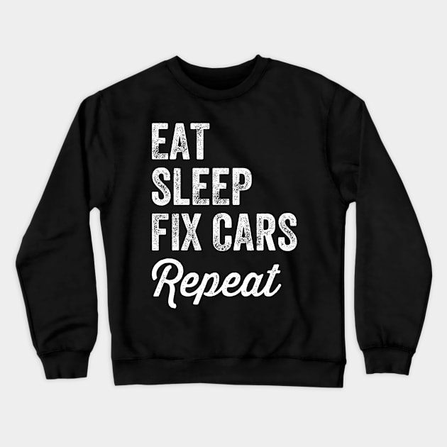 Eat sleep fix cars repeat Crewneck Sweatshirt by captainmood